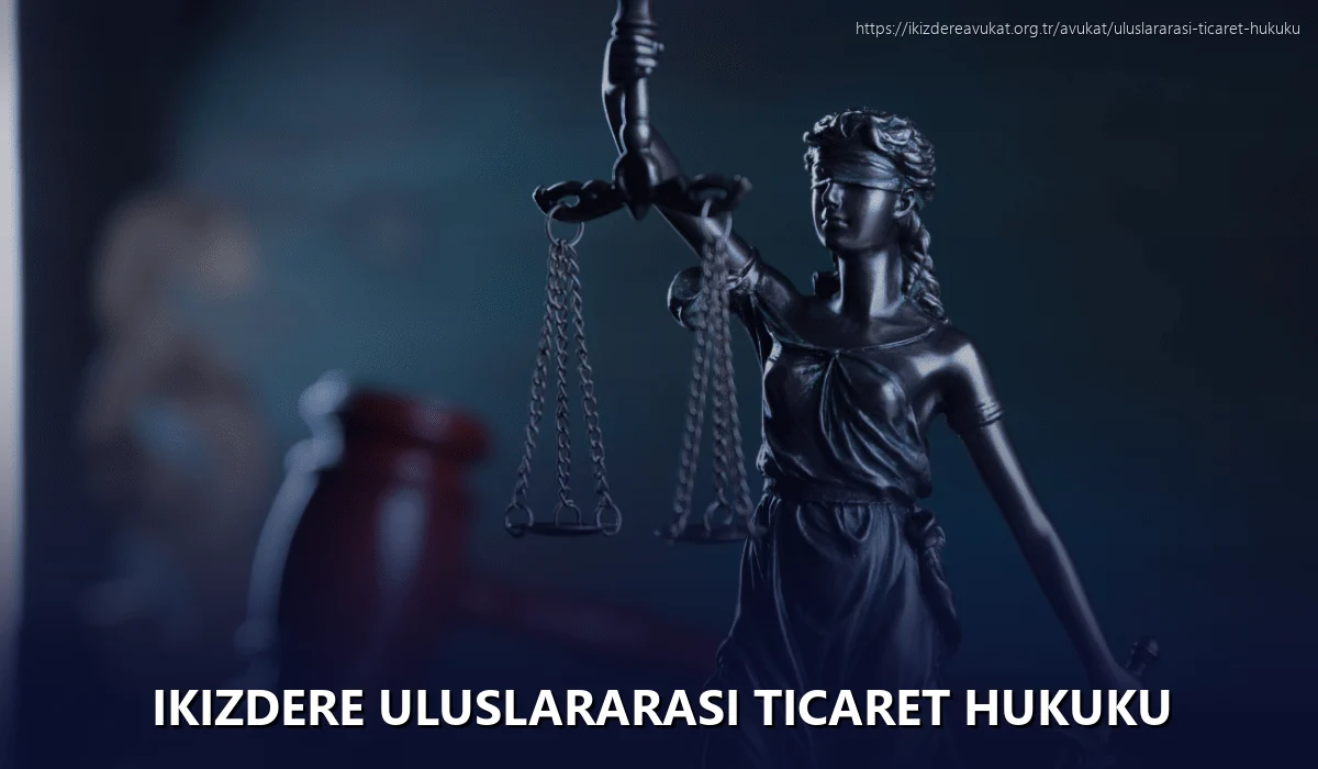 Ikizdere Uluslararası Ticaret Hukuku